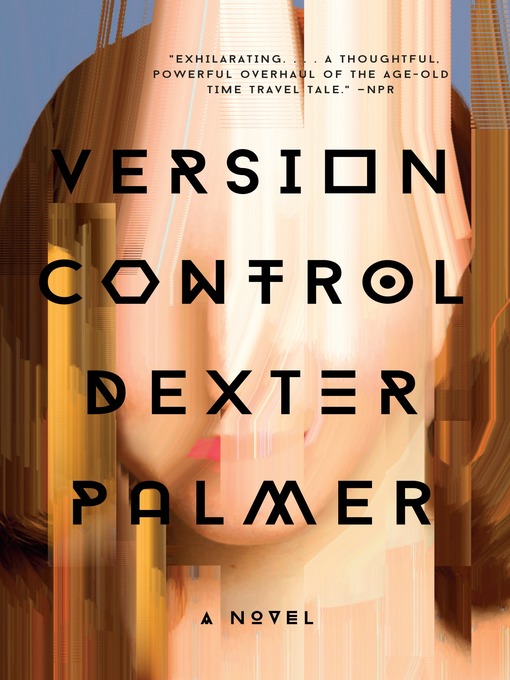 Title details for Version Control by Dexter Palmer - Available